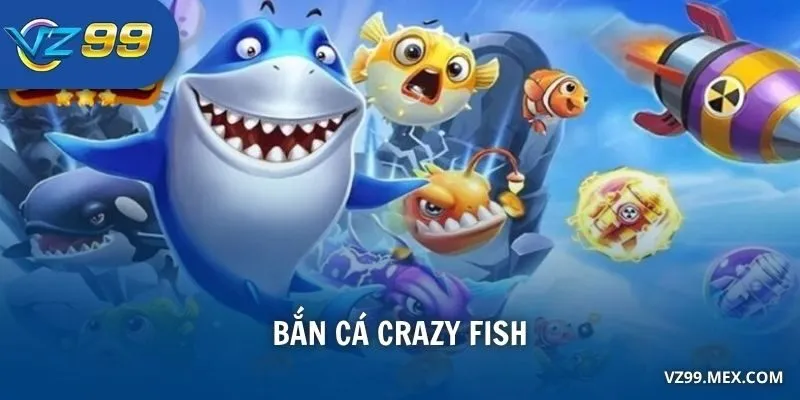 Bắn Cá Crazy Fish