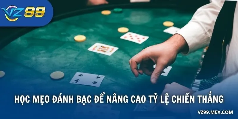 Học mẹo đánh bạc để nâng cao tỷ lệ chiến thắng
