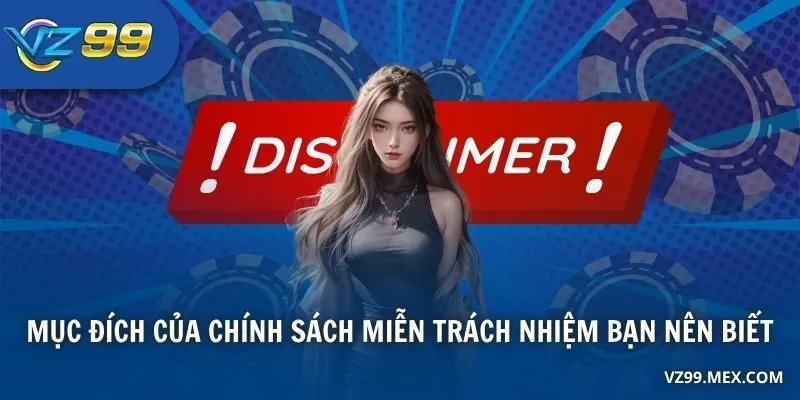 Mục đích của chính sách miễn trách nhiệm bạn nên biết