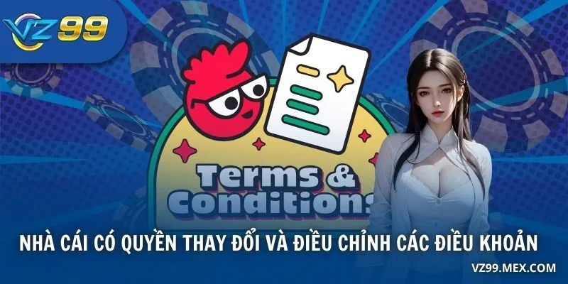 Nhà cái có quyền thay đổi và điều chỉnh các điều khoản